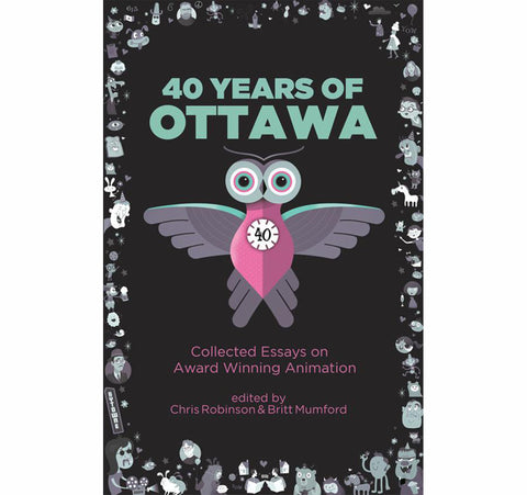 40 Years of Ottawa:  Collected Essays on Award-Winning Animation (PDF Version)