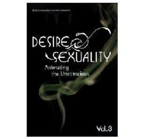 Desire & Sexuality: Animating the Unconscious Vol.3