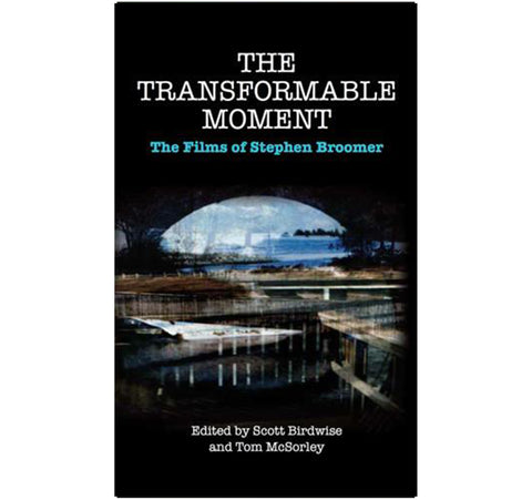 The Transformable Moment: The Films of Stephen Broomer