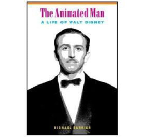 The Animated Man: A Life of Walt Disney