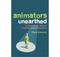 Animators Unearthed Guide to Best of Contemporary Animation by Chris Robinson book
