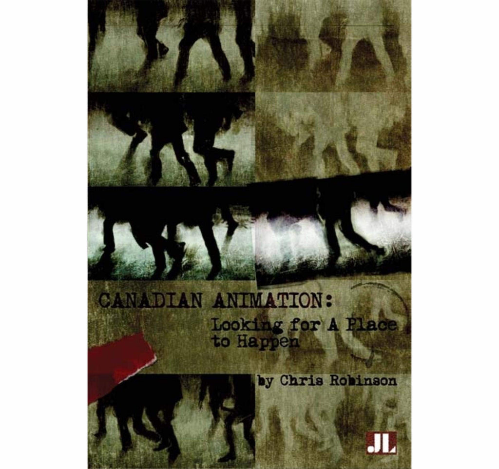 Canadian Animation Looking for a Place to Happen by Chris Robinson book