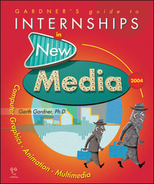 Gardners Guide to Internships in New Media by Garth Gardner book