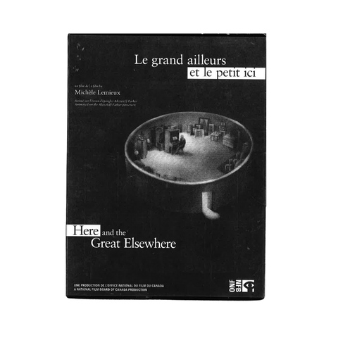 Here and the Great Elsewhere (Le grand ailleurs et le petit ici)