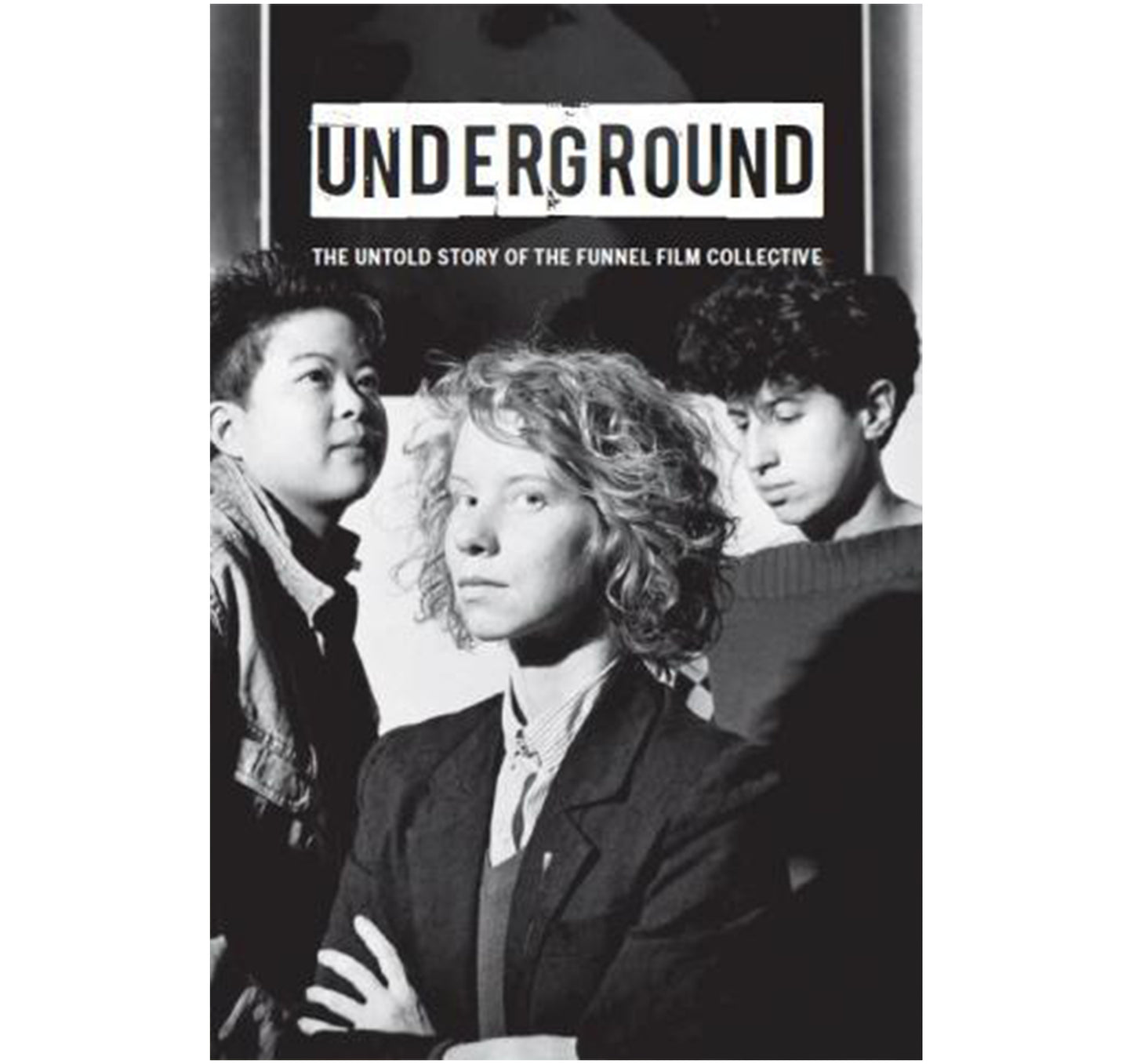 Underground the Untold Story of the Funnel Film Collective by Mike Hoolboom book