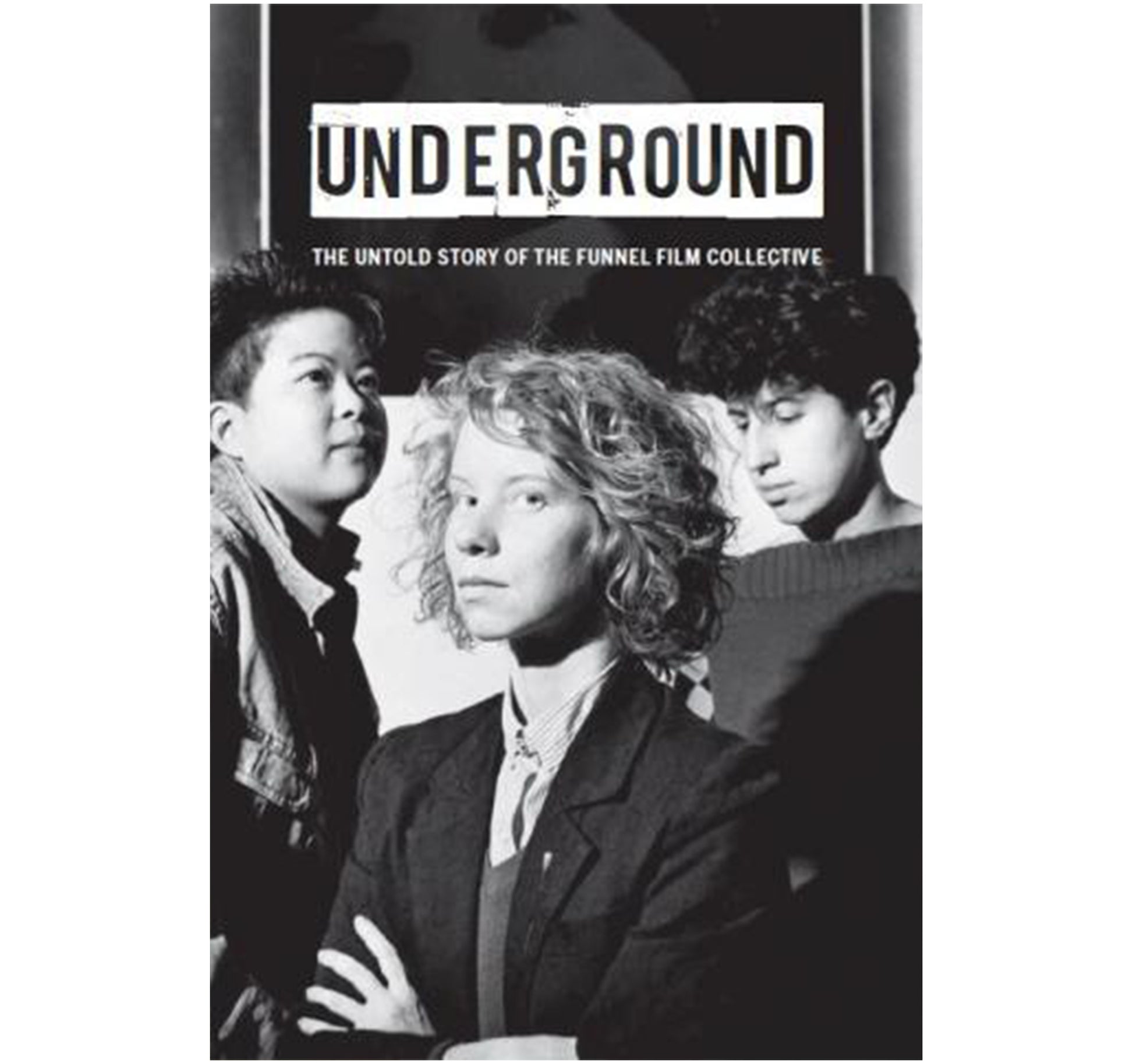 Underground the Untold Story of the Funnel Film Collective by Mike Hoolboom book