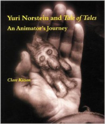 Yuri Norstein and Tale of Tales An Animator's Journey by Clare Kitson book