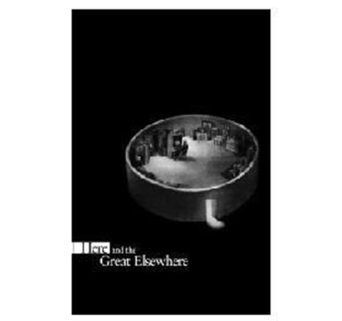 Here and the Great Elsewhere (Le grand ailleurs et le petit ici)