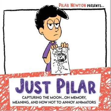 Just Pilar: Capturing The Moon...On memory, Meaning, And How Not To Annoy Animators