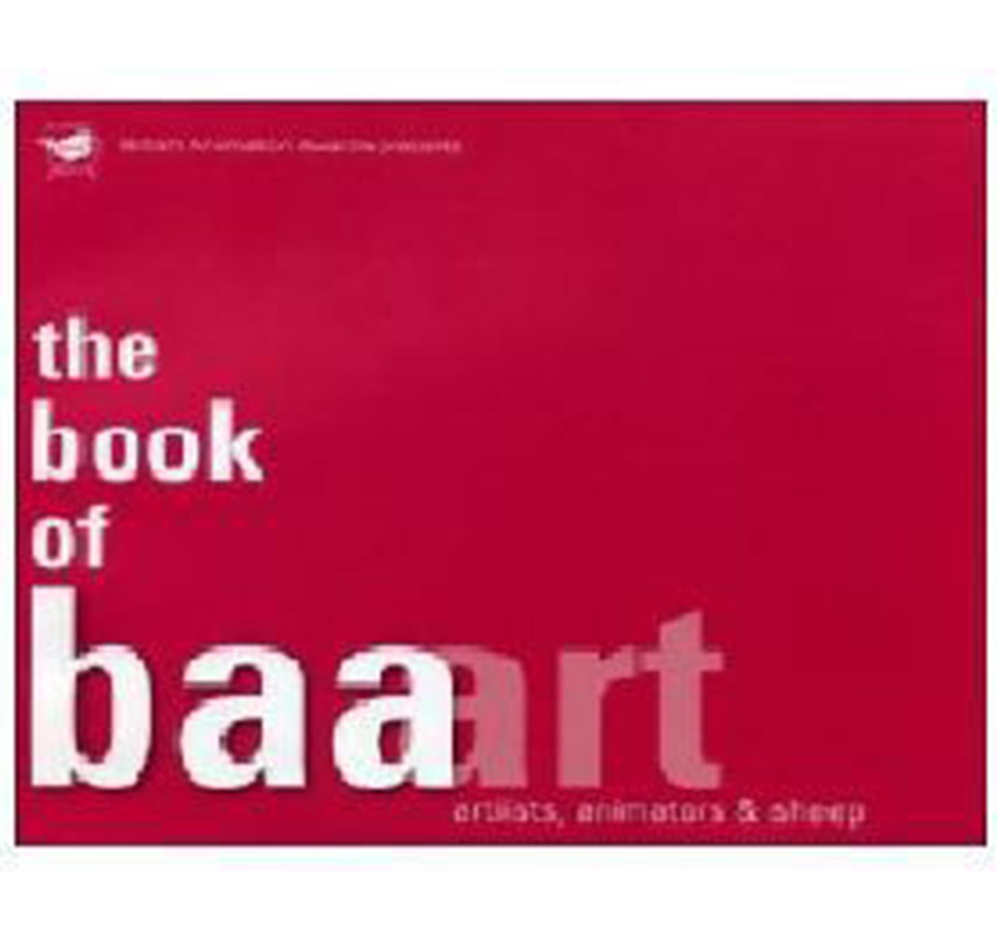 The Book of BAA Art Artists Animators and Sheep by Jayne Pilling book