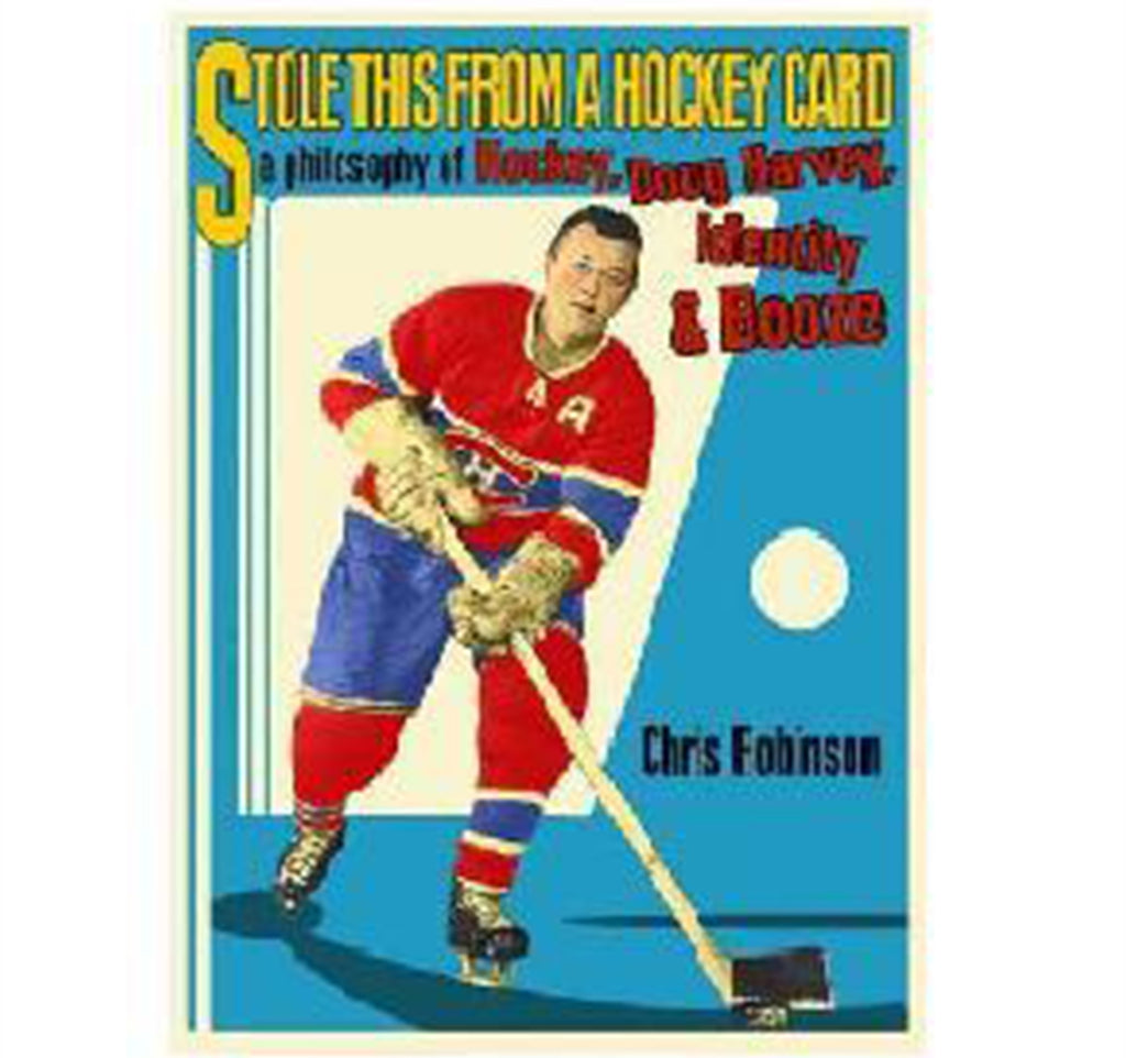 Stole this from a Hockey Card a Philosophy of Hockey Doug Harvey Identity and Booze by Chris Robinson book Signed Copy