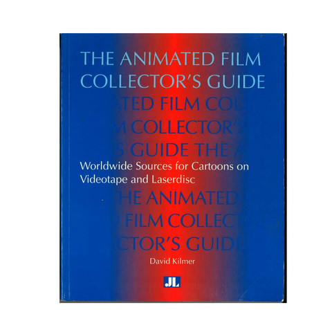 The Animated Film Collector's Guide: Worldwide Sources for Cartoons on Videotape and Laserdisc