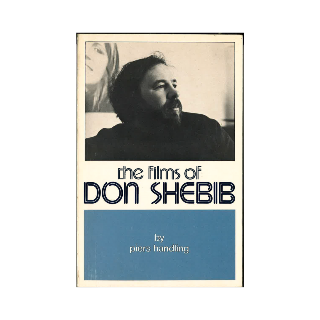 The Films of Don Shebib by Piers Handling