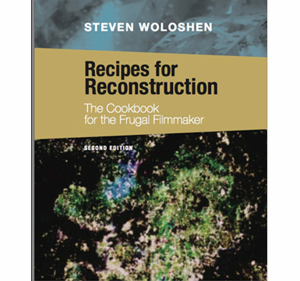 Recipes for Reconstruction The Cookbook for the Frugal Filmmaker by Steven Woloshen book